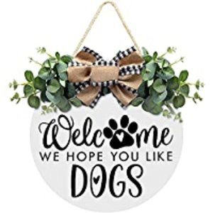 Welcome We Hope You Like Dogs- Farmhouse Door Sign